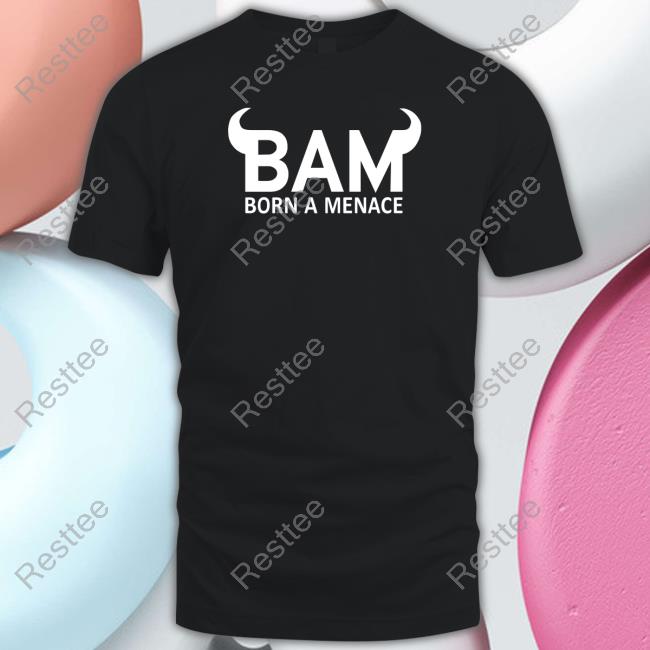 Born A Menace Tee Shirt