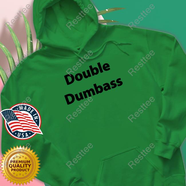 Double Dumbass Tee Double Dumbass Long Sleeve T Shirt