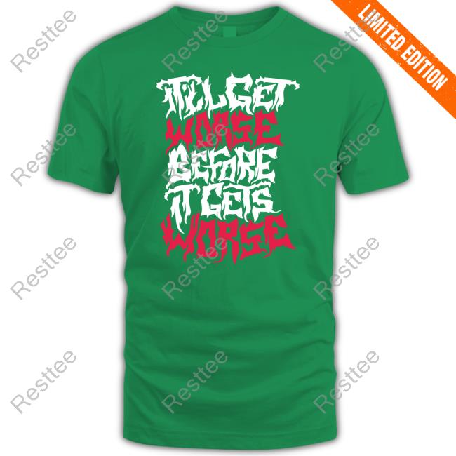 It'll Get Worse Before It Gets Worse Death Metal Hoodie
