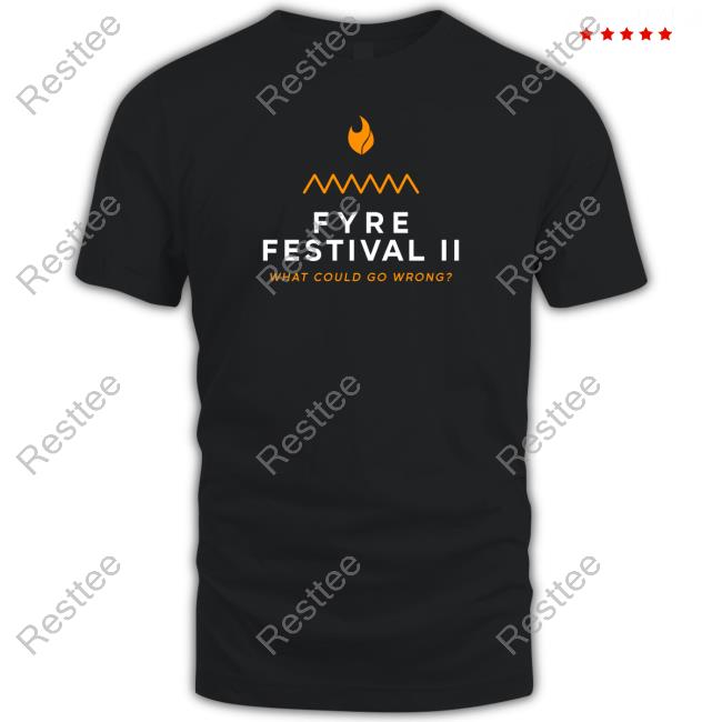 Fyre Festival 2.0 What Could Go Wrong T Shirt
