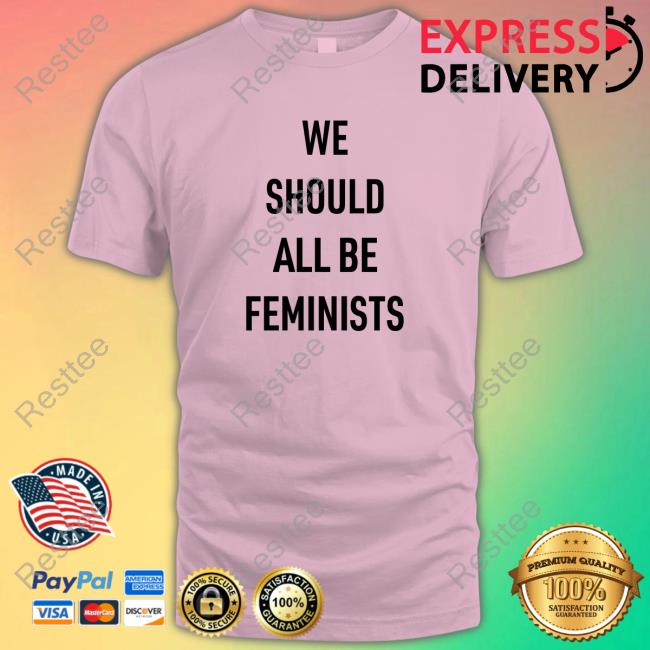 Replica Prop Store We Should All Be Feminists Tee Shirt Official We Should All Be Feminists Sweatshirt