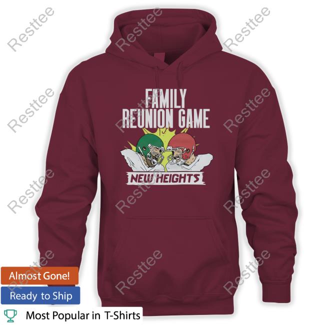 New Heights Family Reunion Game Sweatshirt New Heights Family Reunion Game Sweatshirt