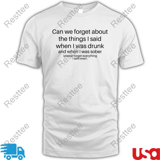 Shirts That Go Hard Can We Forget Edition Limited TShirts
