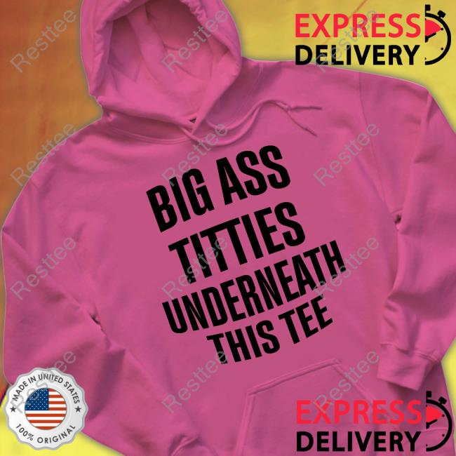 Big Ass Titties Underneath This Tee T-Shirt
