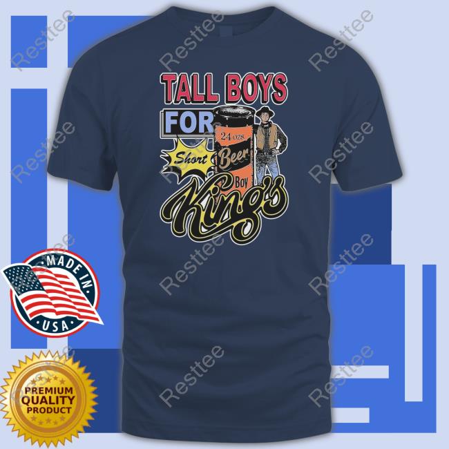 Thegoodshirts Merch Tall Boys For Short Kings Tee