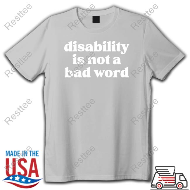No Limbits Disability Is Not A Bad Word Tee Shirt Disability Is Not A Bad Word Tank