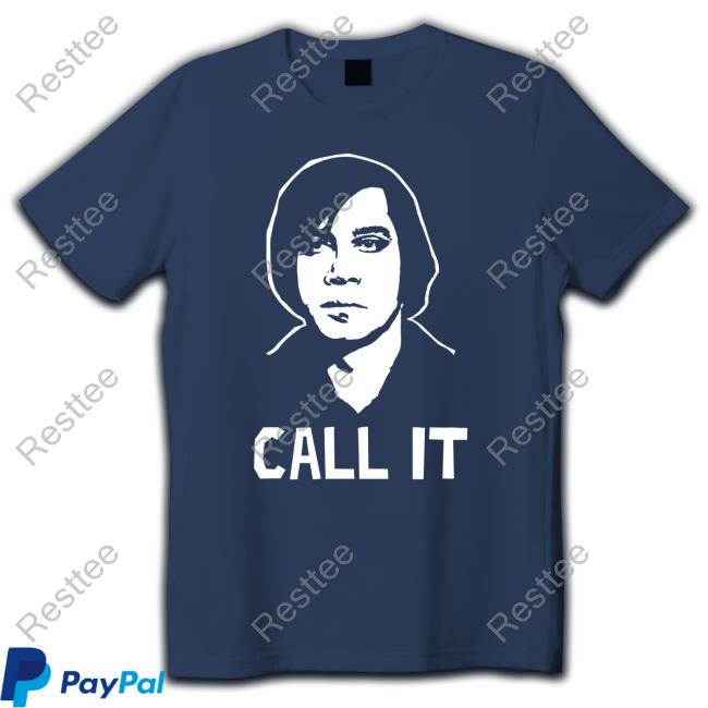 Anton Chigurh Call It Shirt