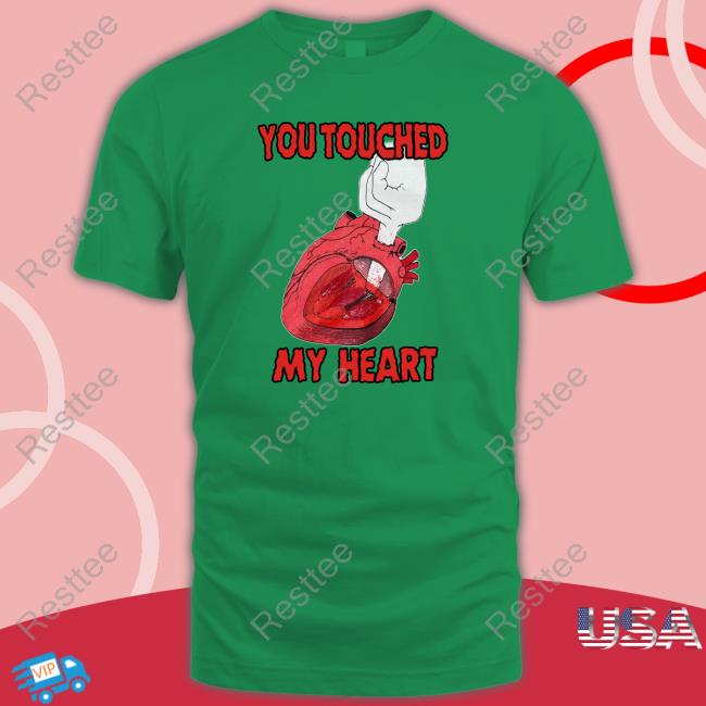 You Touched My Heart Tank Top Shirts That Go Hard You Touched My Heart T Shirts