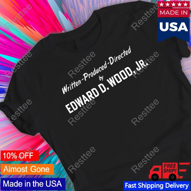 Unlovely Frankenstein Merch Written Produced Directed By Edward D Wood Jr T-Shirt