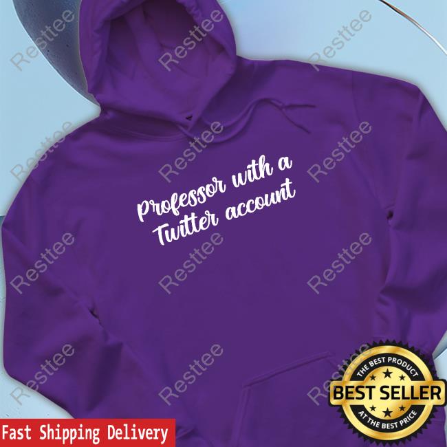 Ksv Eras Era Professor With A Twitter Account Hoodie