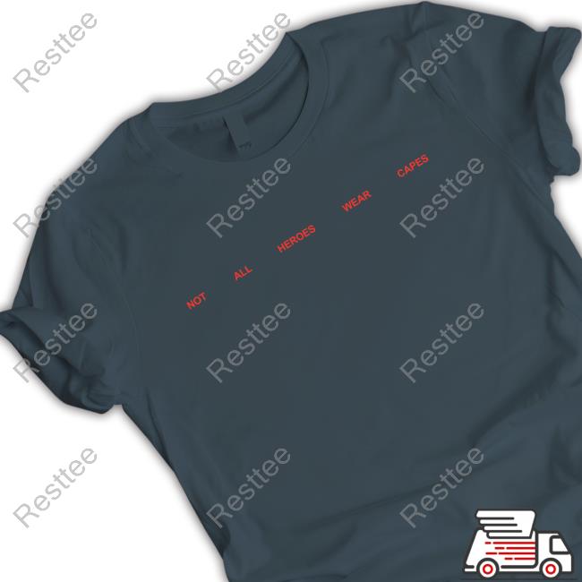 Official Capes Not All Heroes Wear Capes Shirts Capes Not All Heroes Wear Capes Long Sleeve T Shirt