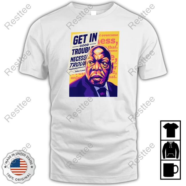 Resist Bay Get In Good Trouble T Shirt