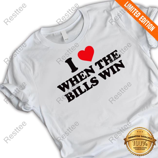 I Love When The Bills Win Tee Shirt