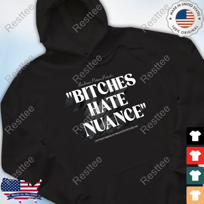 Binchtopia Merch Bitches Hate Nuance T-Shirt
