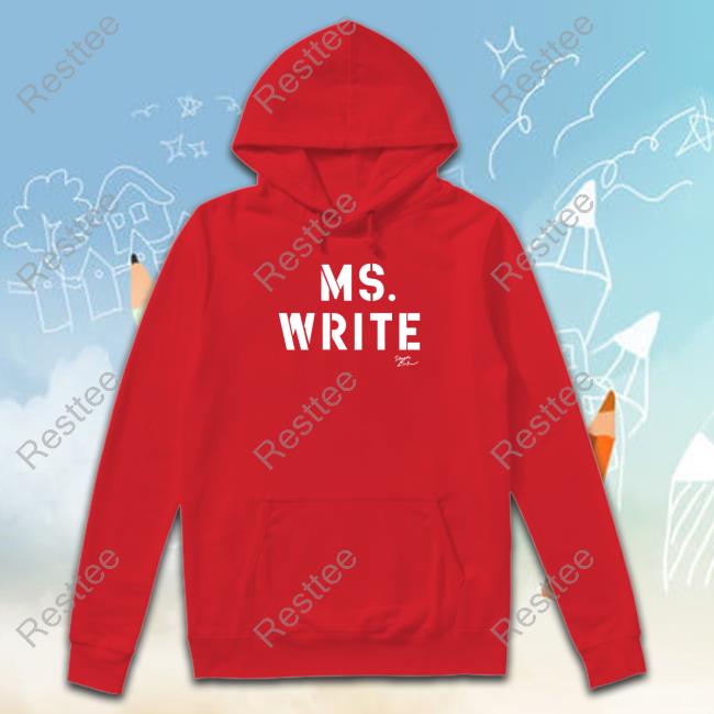 Ms Write Hoodie Ms Write Shirt