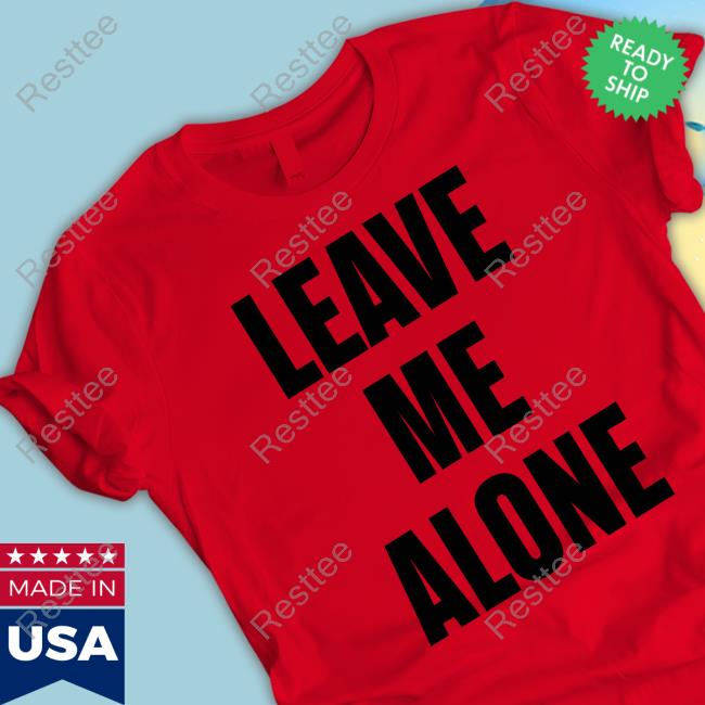The Kid Laroi Updates Leave Me Alone Tee Shirt Leave Me Alone Hooded Sweatshirt