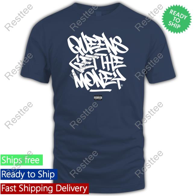 Queens Get The Money Shirts