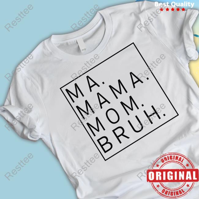 Ma Mama Mom Bruh T Shirts