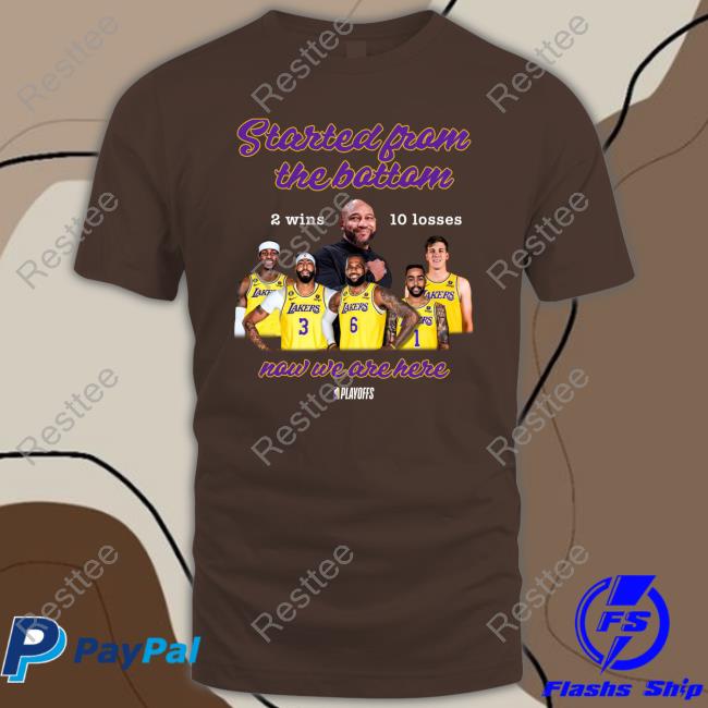 Official Los Angeles Lakers Started From The Bottom Now We Are Here 2 Wins 10 Losses T Shirt
