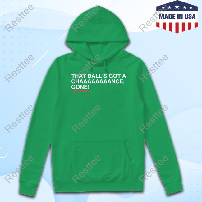 Obvious Shirts That Ball's Got A Chaaaaaaaance Gone Shirt Obvious Shirts Shop That Ball's Got A Chaaaaaaaance Gone With Sayings