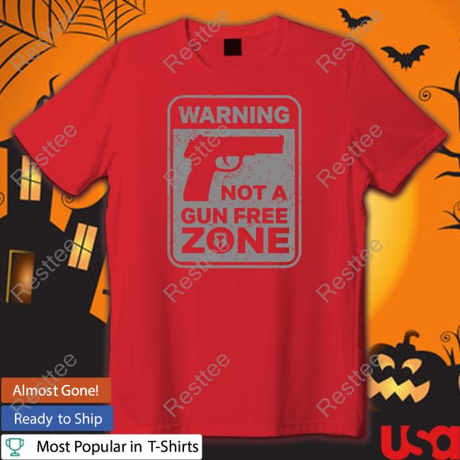 The Officer Tatum Warning Not A Gun Free Zone Shirt Official The Officer Tatum Store Warning Not A Gun Free Zone Shirts