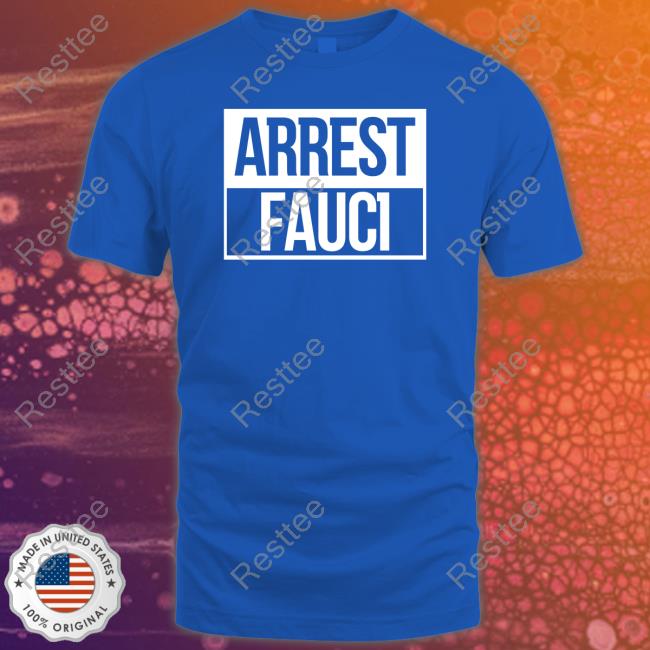 Official Arrest Fauci Tee Abe Hamadeh Arrest Fauci T Shirts