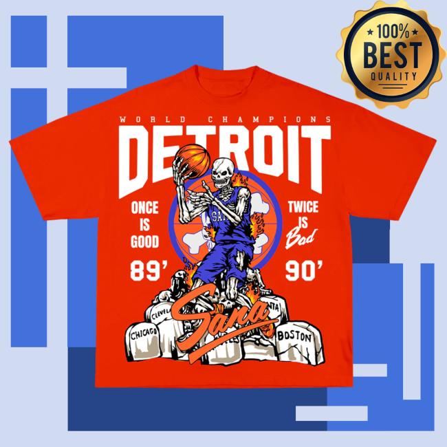 Official Sana Detroit Red Wings Sana Detroit Bad Boys Once Good Twice Bad New Shirt - Orange