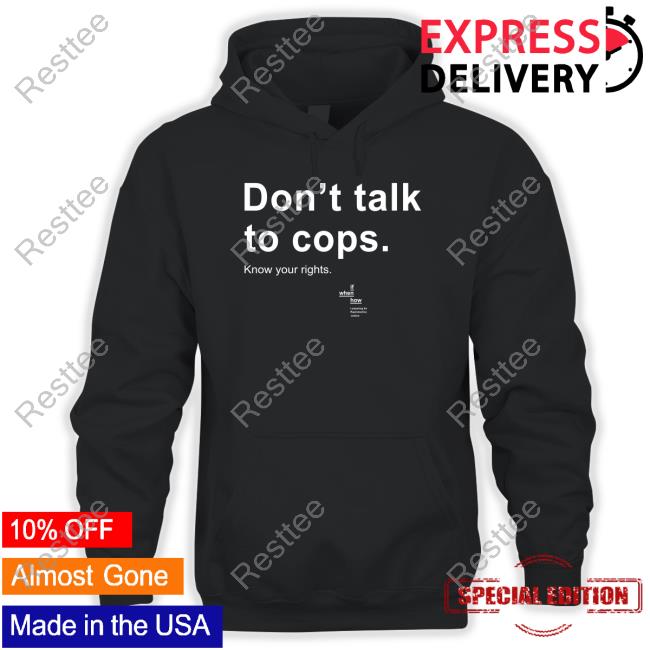 Official If When How Shop Don't Talk To Cops Know Your Rights Long Sleeve Tee Andrea Grimes