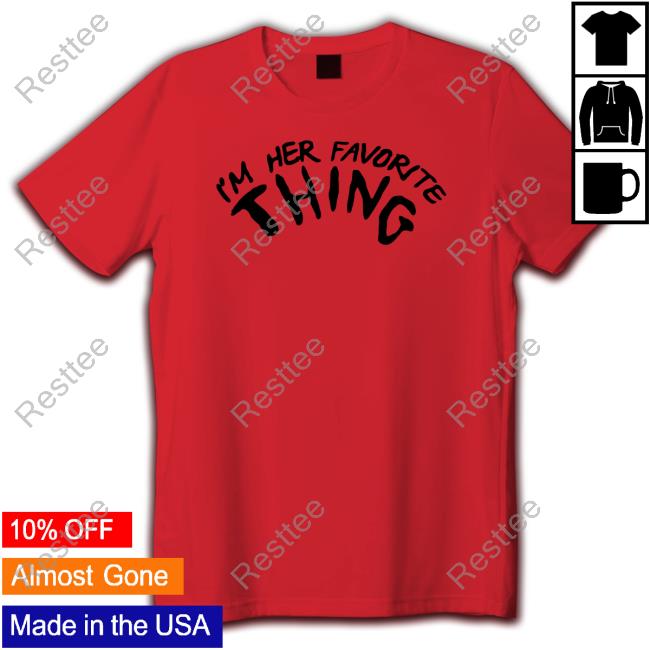 Joey Jones I'm Her Favorite Thing Shirt
