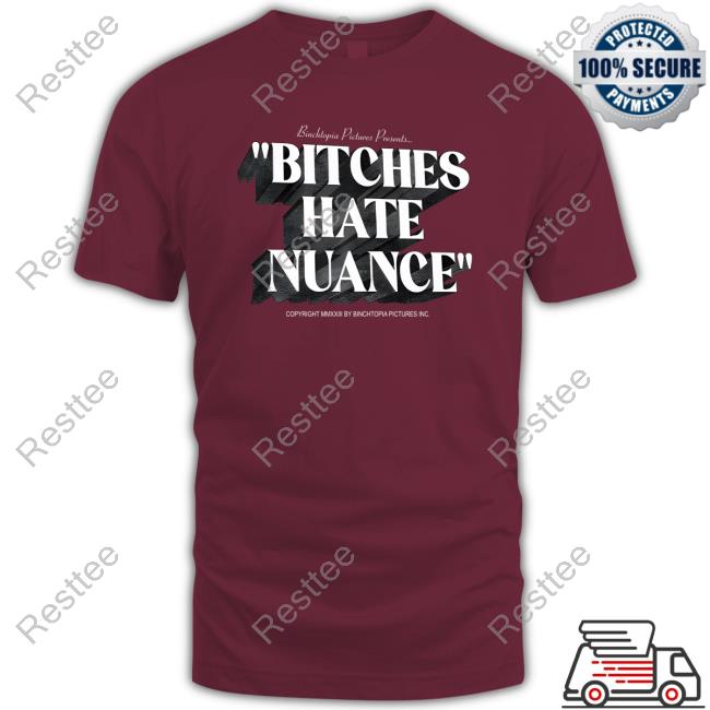 Binchtopia Merch Bitches Hate Nuance Crewneck Sweatshirt Fanjoy Binchtopia Bitches Hate Nuance Hoodie