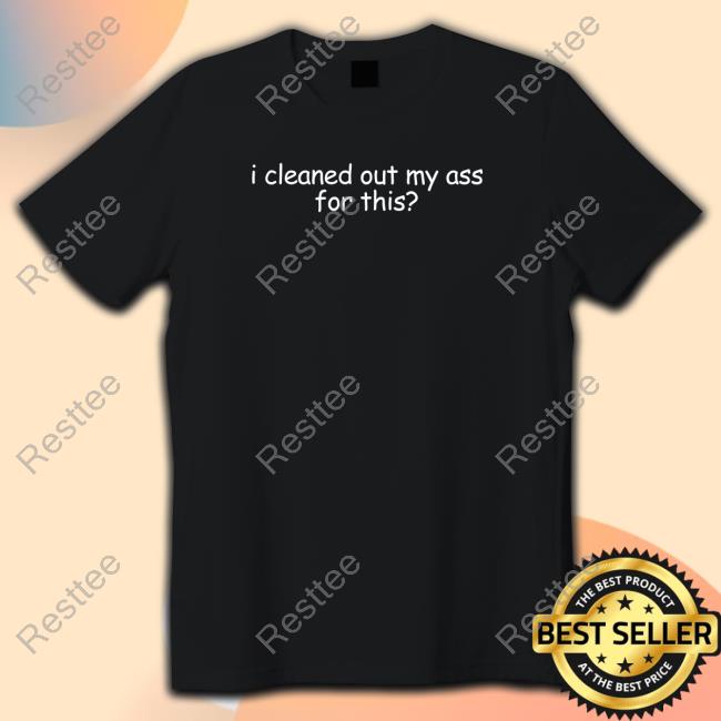 Official Mikellestreet I Cleaned Out My Ass For This T Shirts