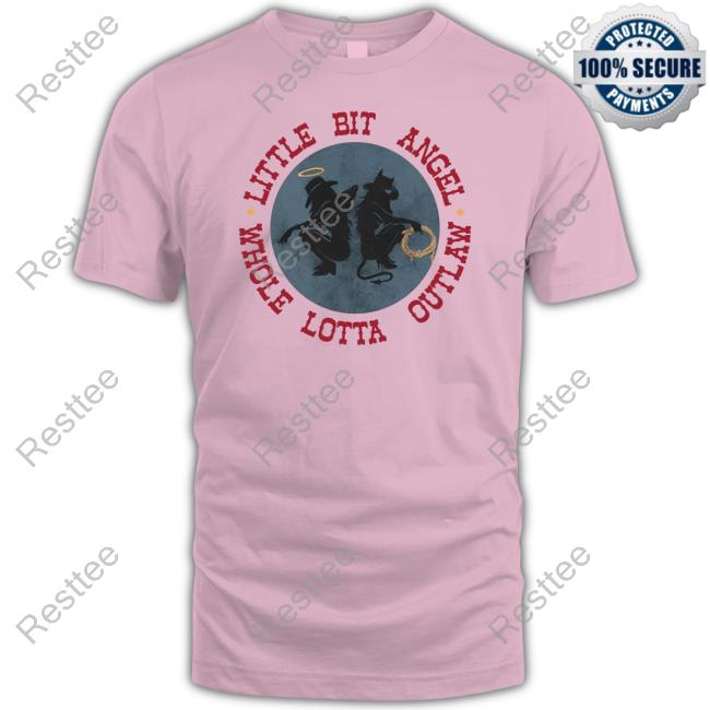 Little Bit Angel Whole Lotta Outlaw Shirt