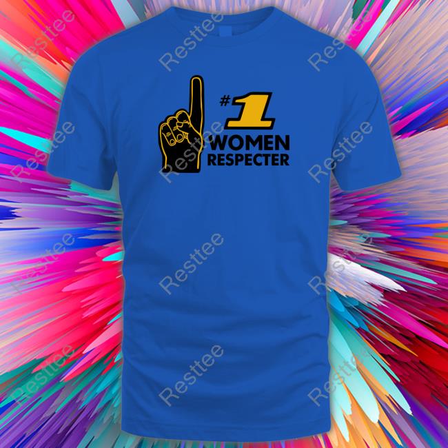 Number 1 Women Respecter T Shirt