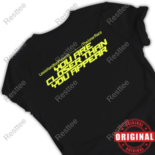 Official You Are Closer Than You Appear Shirts Plus44 You Are Closer Than You Appear T Shirt