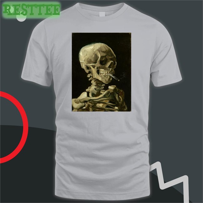Vincent Van Gogh Paint This Skeleton Smoking A Cigarette In 1886 T Shirt The Cultural Tutor
