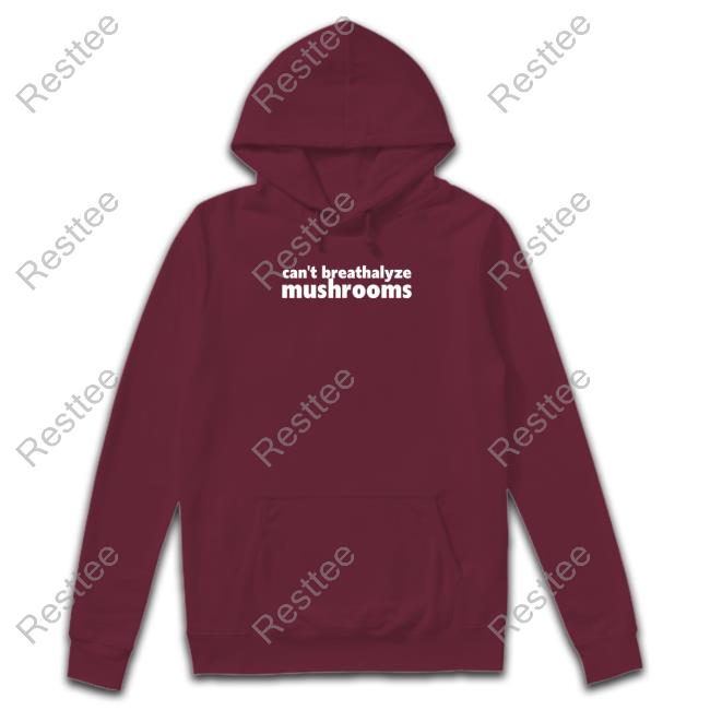 Shirts That Go Hard Shirtsthtgohard Can't Breathalyze Mushrooms Shirt Can't Breathalyze Mushrooms Hoodie
