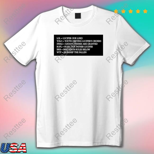 Lol = Lucifer Our Lord Yolo = Youth Obeying Lucifer's Orders Shirts