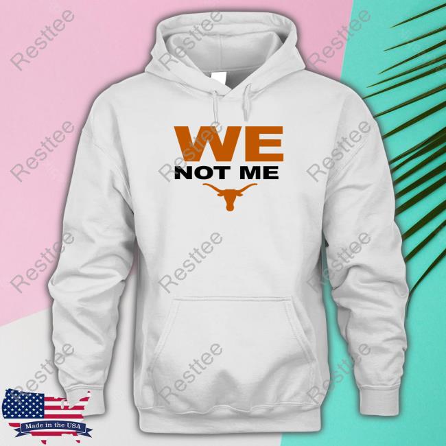 Texas Longhorns We Not Me T Shirts