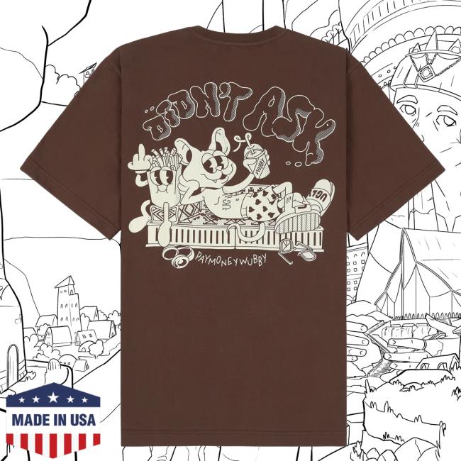 Wubby Merch Didn't Ask Top Shirt Wubby Merch Didn't Ask Tee PayMoneyWubby Official Pmw Merch Store