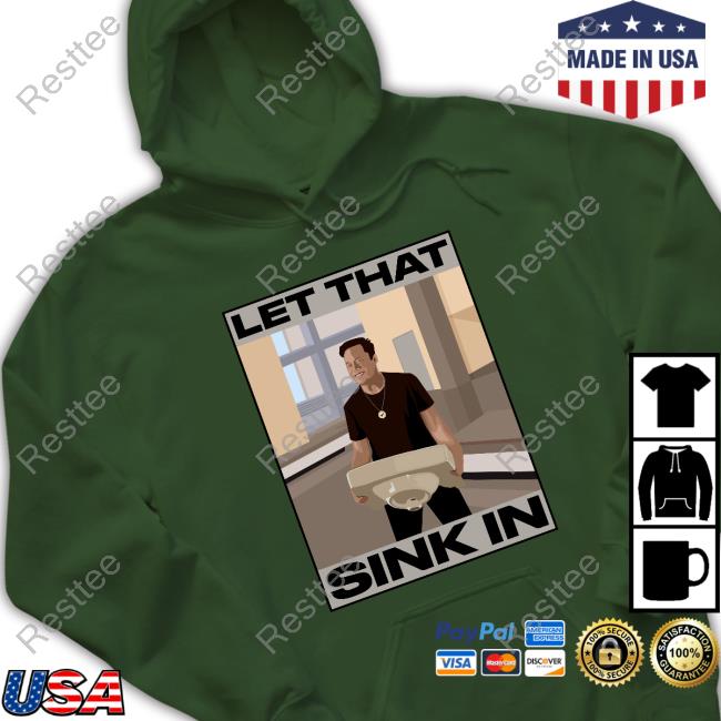Elon Musk Let That Sink In Hoodie The Trenches Trader Official Elon Musk Let That Sink In Shirt