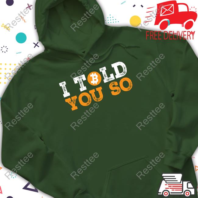 I Told You So Bitcoin Funny Tee Shirts Max Keiser