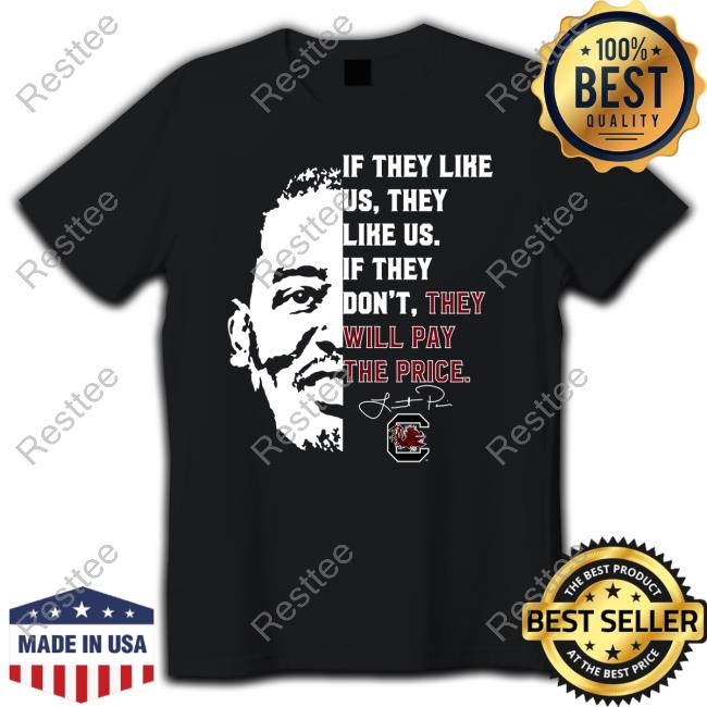 If They Like Us They Like Us If They Don't Thay Will Pay The Price Shirt 2024