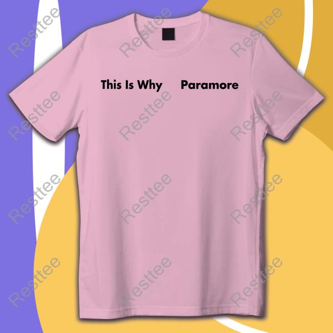 This Is Why Paramore Hoodie This Is Why Paramore T-Shiirt Paramore Merch Store