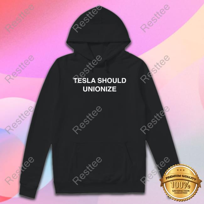 Tesla Should Unionize Shirt