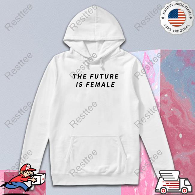 Layah Heilpern The Future Is Female Hoodie