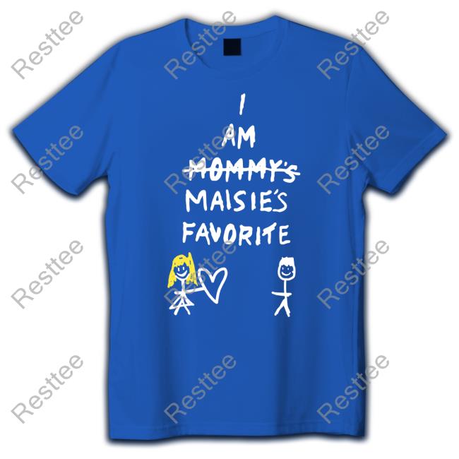 I Am Mommy's Maisie's Favorite Unisex T Shirt