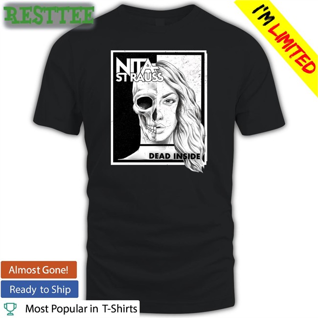 Nita Strauss Dead Inside Tee Shirt Nita Strauss Merch Dead Inside Long Sleeve T Shirt