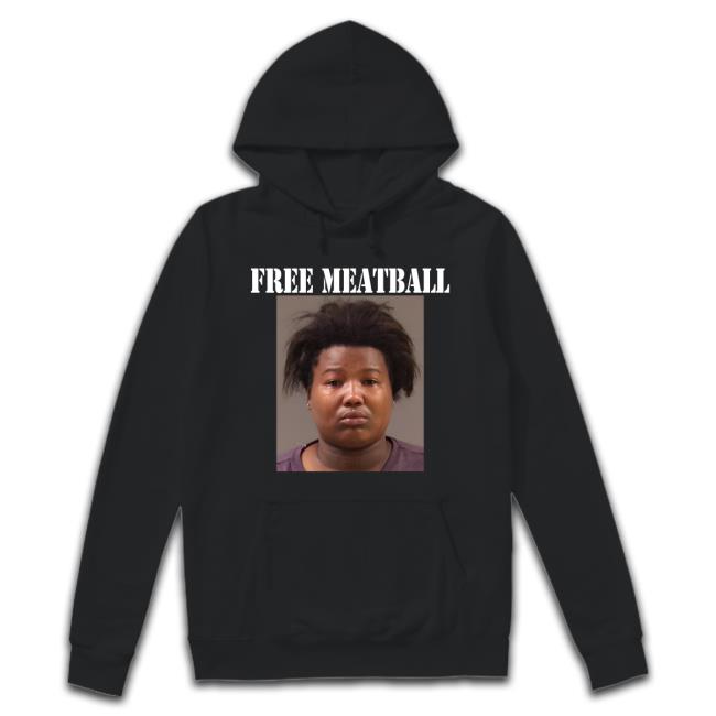Free Meatball Tee Shirt Free Meatball Mug Shot Hoodie
