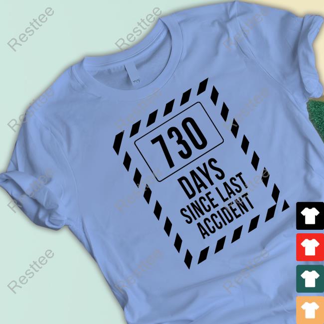730 Days Since Last Accident T Shirt 730 Days Since Last Accident Hooded Sweatshirt