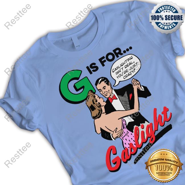 Official G Is For Gaslight Tee Shirt